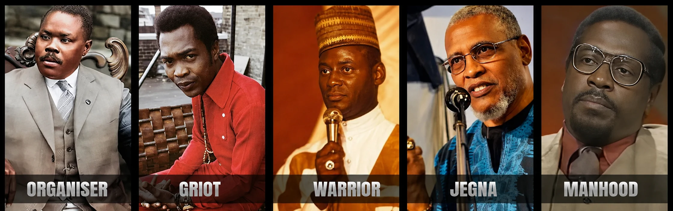 Organizer, griot, warrior, jegna and manhood